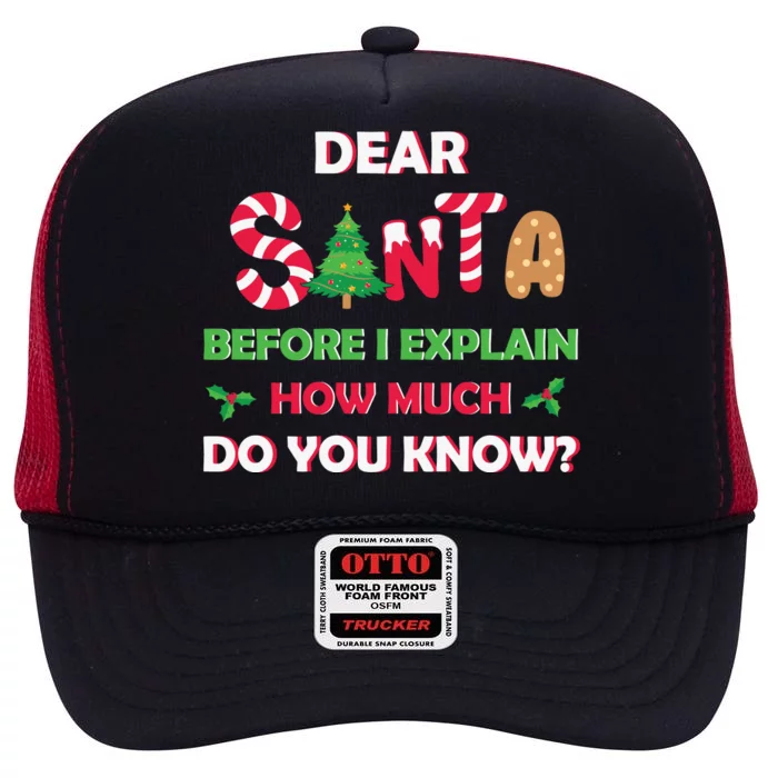 Dear Santa Before I Explain How Much Do You Know Christmas High Crown Mesh Trucker Hat