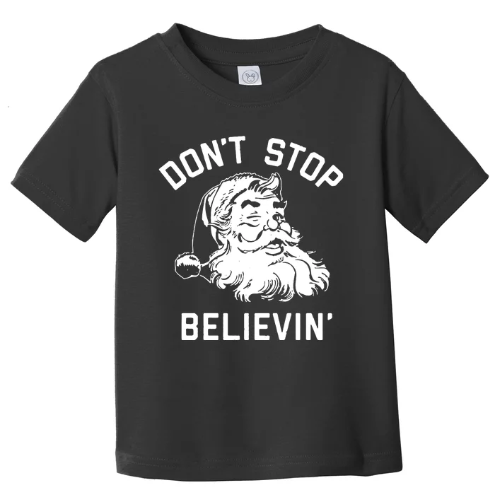 Dont Stop Believing Toddler T-Shirt