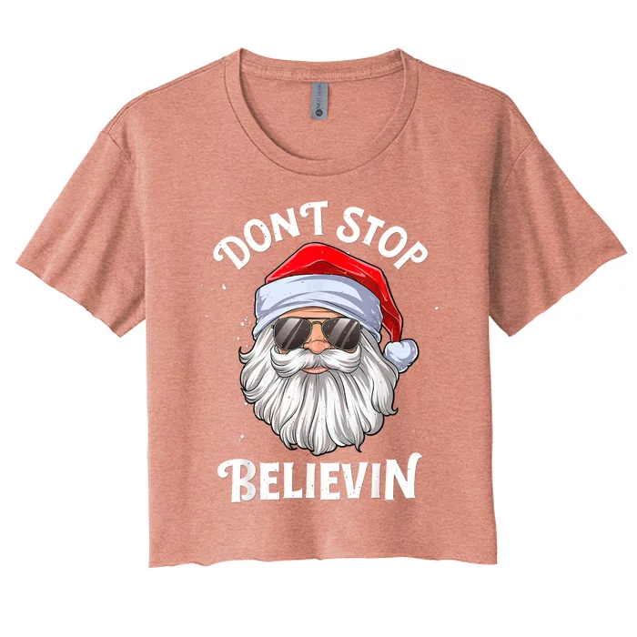 Don't Stop Believin Santa Funny Christmas Boys Gifts Women's Crop Top Tee