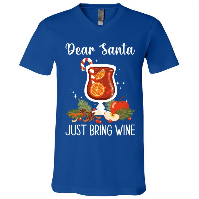 Dear Santa Bring Wine Dear Santa Just Bring Wine Christmas Gift V-Neck T-Shirt