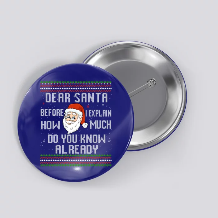 Dear Santa Before I Explain How Much Do You Know Christmas Gift Button