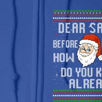 Dear Santa Before I Explain How Much Do You Know Christmas Gift Full Zip Hoodie