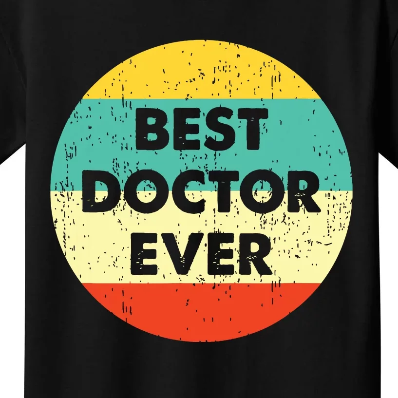 Doctor Shirts Best Doctor Ever Kids T-Shirt