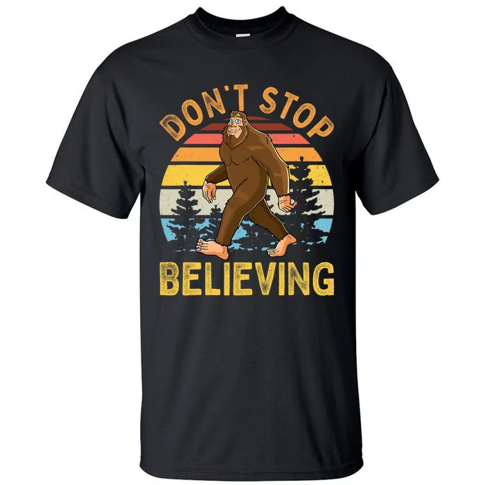 Dont Stop Believing Funny BigFoot Men Women Kids Tall T-Shirt