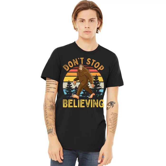 Dont Stop Believing Funny BigFoot Men Women Kids Premium T-Shirt