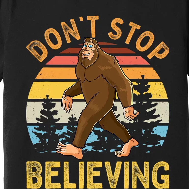 Dont Stop Believing Funny BigFoot Men Women Kids Premium T-Shirt