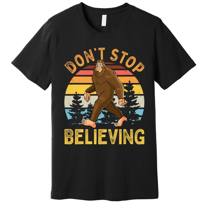 Dont Stop Believing Funny BigFoot Men Women Kids Premium T-Shirt