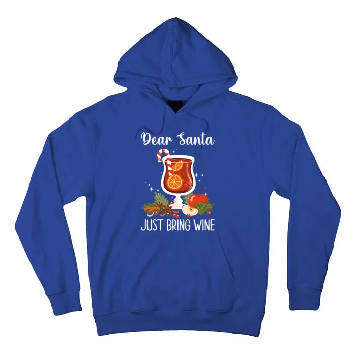 Dear Santa Bring Wine Dear Santa Just Bring Wine Christmas Gift Tall Hoodie