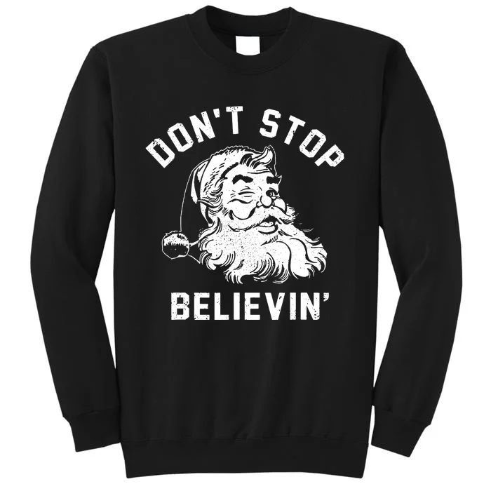 Dont Stops Believing Funny Santa Xmas Vibe Christmas Lover Sweatshirt