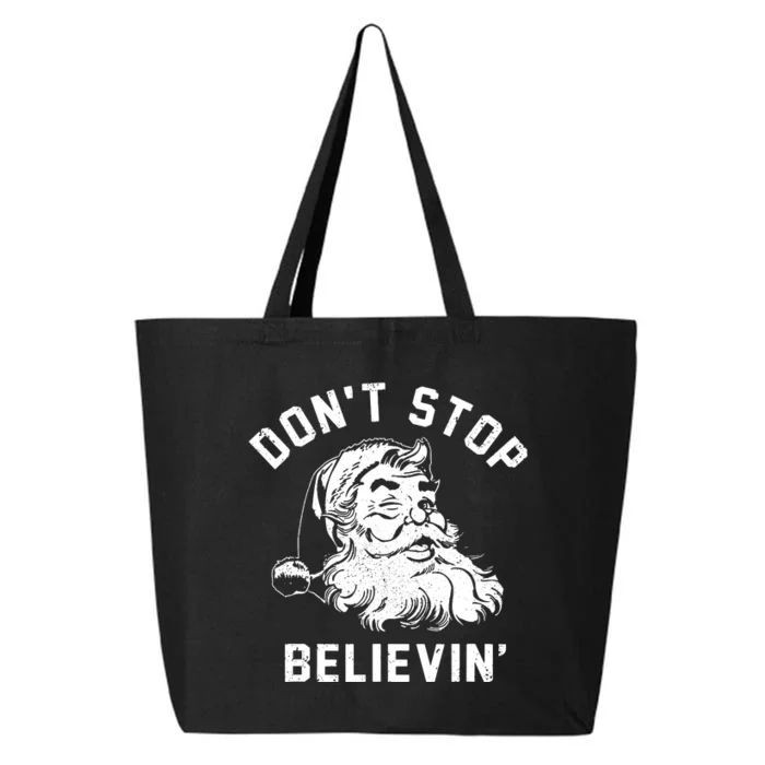 Dont Stops Believing Funny Santa Xmas Vibe Christmas Lover 25L Jumbo Tote