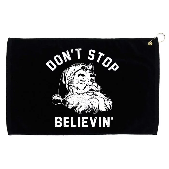 Dont Stops Believing Funny Santa Xmas Vibe Christmas Lover Grommeted Golf Towel