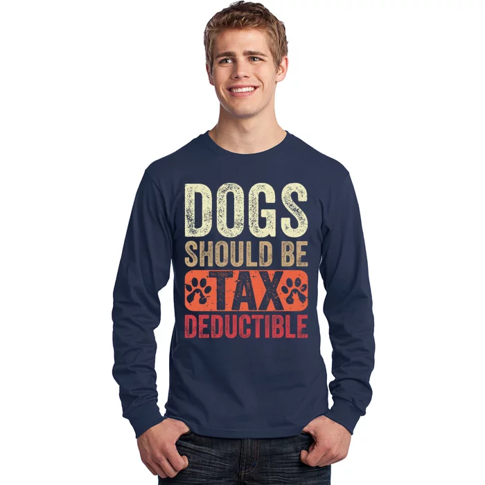 Dogs Should Be Tax Deductible Dog Lovers Owners Retro Funny Long Sleeve Shirt