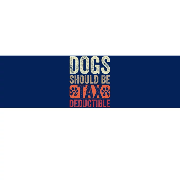 Dogs Should Be Tax Deductible Dog Lovers Owners Retro Funny Bumper Sticker