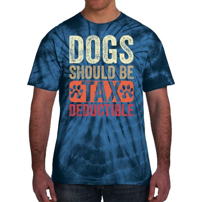 Dogs Should Be Tax Deductible Dog Lovers Owners Retro Funny Tie-Dye T-Shirt