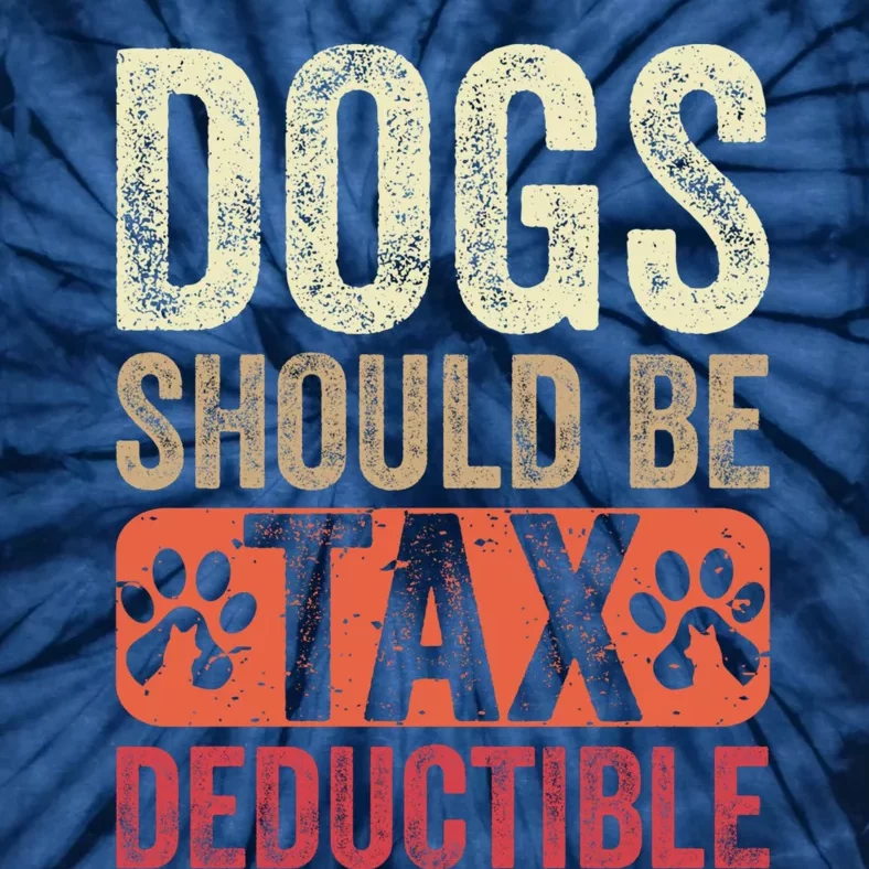 Dogs Should Be Tax Deductible Dog Lovers Owners Retro Funny Tie-Dye T-Shirt