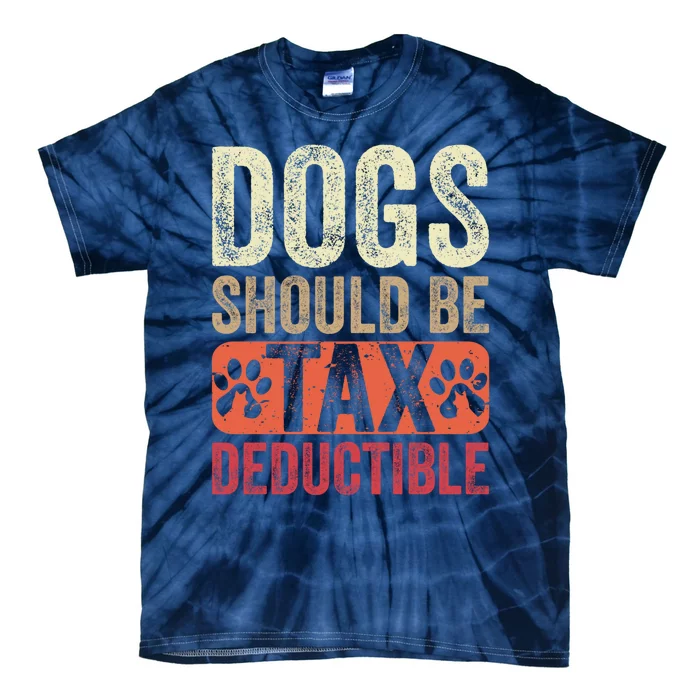 Dogs Should Be Tax Deductible Dog Lovers Owners Retro Funny Tie-Dye T-Shirt