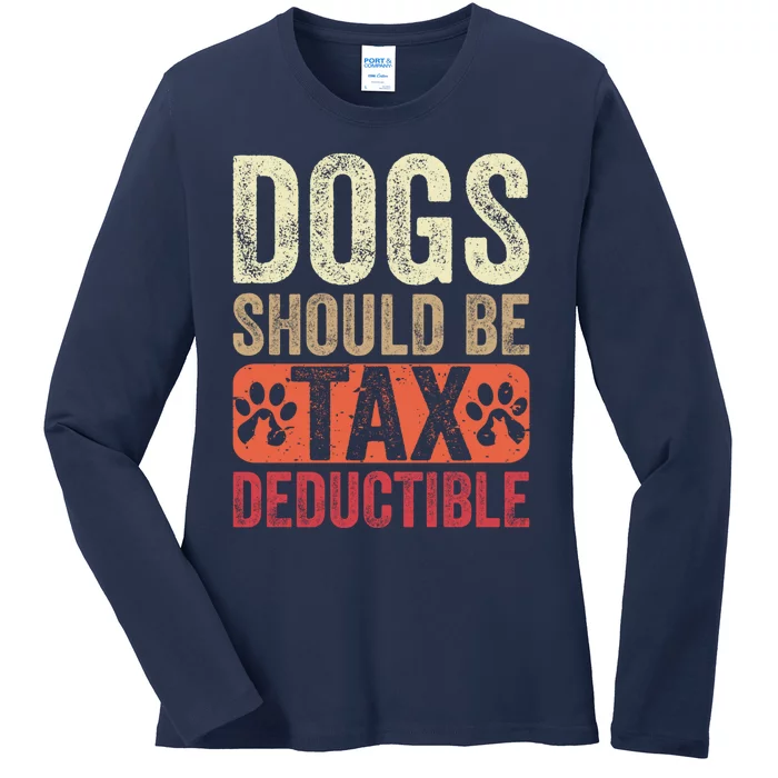 Dogs Should Be Tax Deductible Dog Lovers Owners Retro Funny Ladies Long Sleeve Shirt