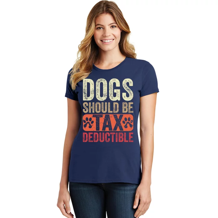 Dogs Should Be Tax Deductible Dog Lovers Owners Retro Funny Women's T-Shirt