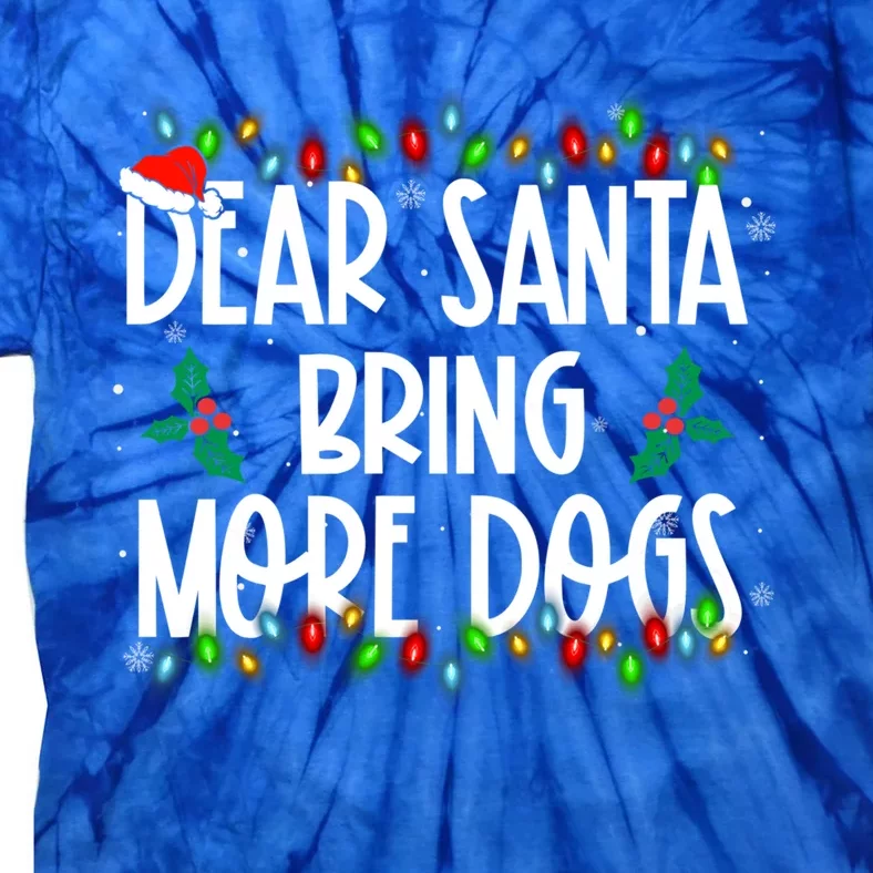 Dear Santa Bring More Dogs Christmas Pjs Family Matching Meaningful Gift Tie-Dye T-Shirt