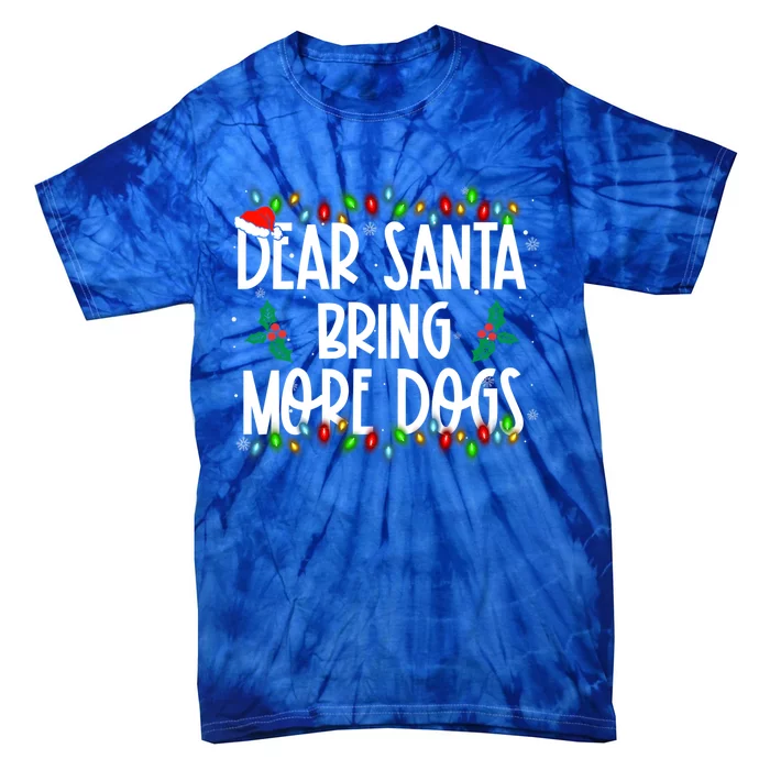 Dear Santa Bring More Dogs Christmas Pjs Family Matching Meaningful Gift Tie-Dye T-Shirt