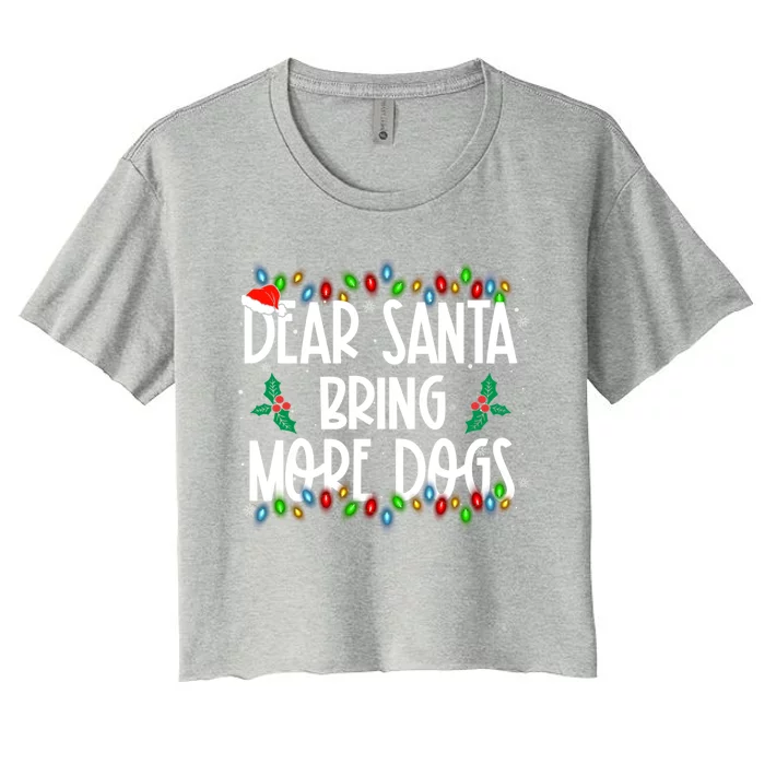 Dear Santa Bring More Dogs Christmas Pjs Family Matching Meaningful Gift Women's Crop Top Tee