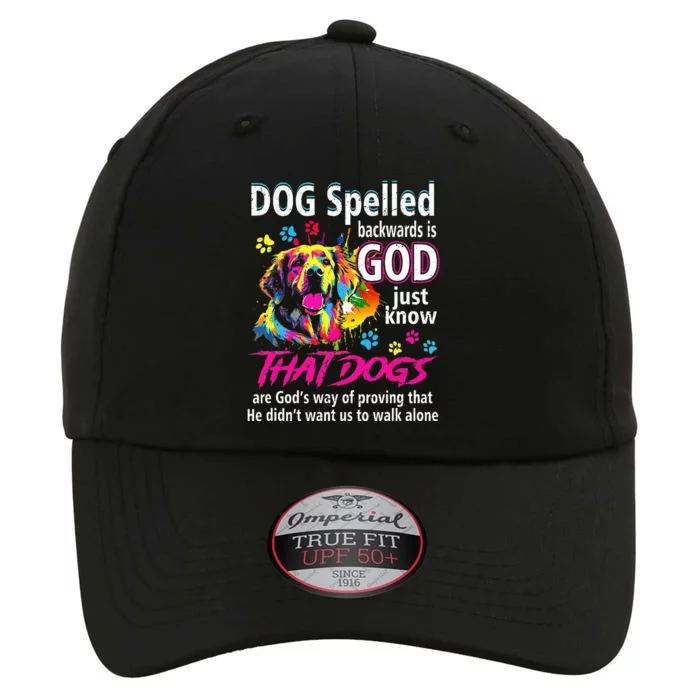 Dog Spelled Backwards Is God Just Know That Dogs Dog Lover The Original Performance Cap