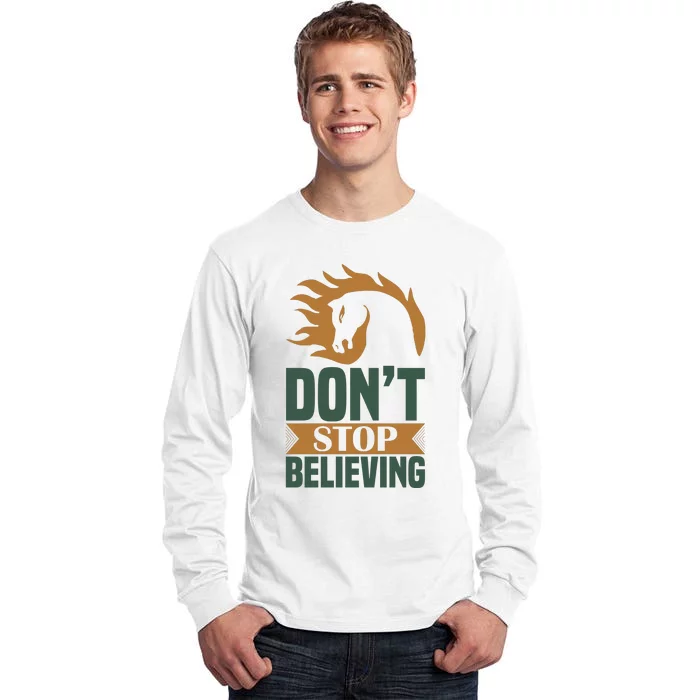 Don't Stop Believing Tall Long Sleeve T-Shirt