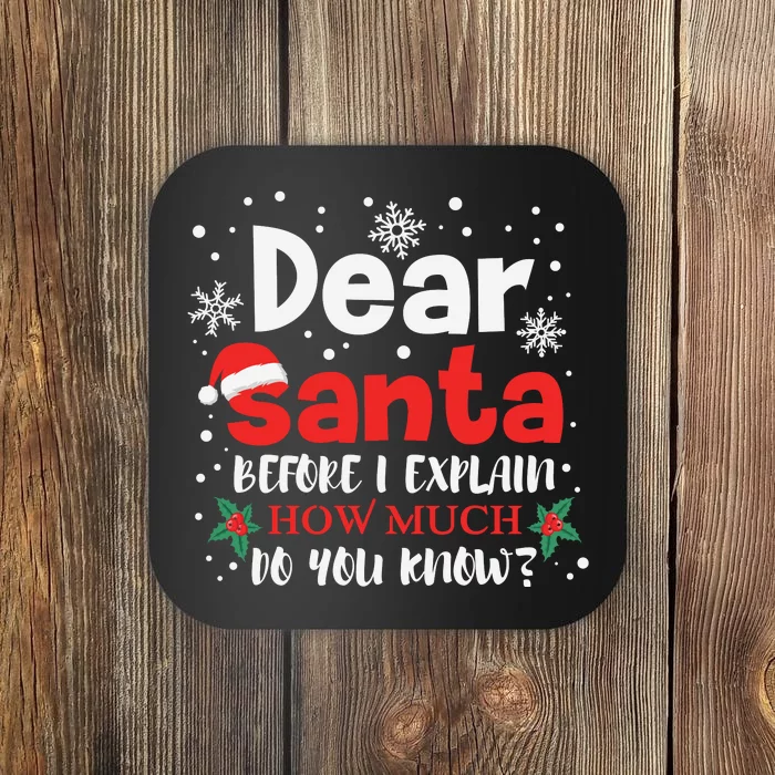 Dear Santa Before I Explain How Much Do You Know Coaster