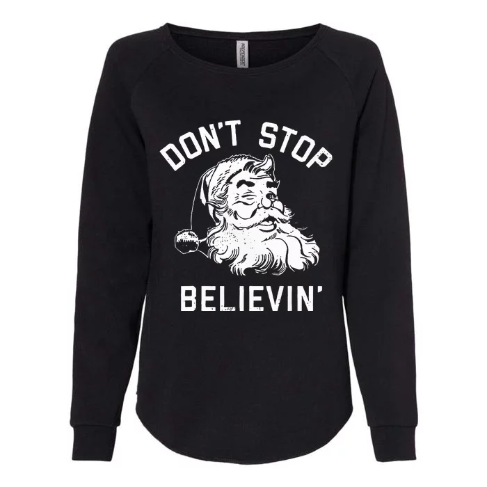 DonT Stop Believing Christmas Vintage Santa Winter Funny Womens California Wash Sweatshirt