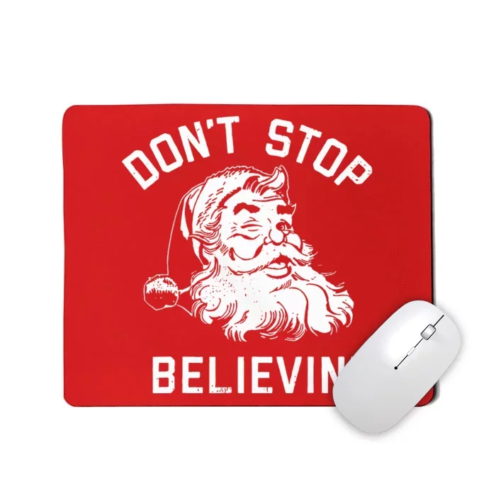 DonT Stop Believing Christmas Vintage Santa Winter Funny Mousepad