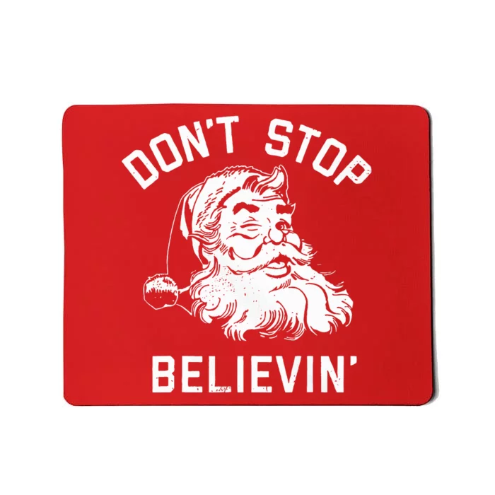 DonT Stop Believing Christmas Vintage Santa Winter Funny Mousepad