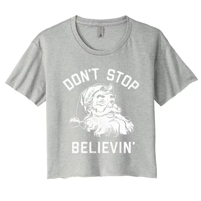 DonT Stop Believing Christmas Vintage Santa Winter Funny Women's Crop Top Tee