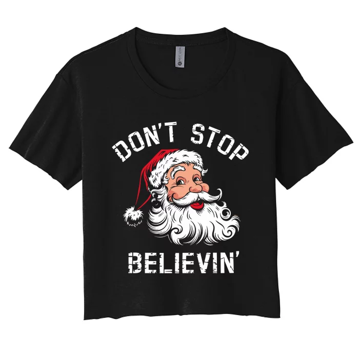 DonT Stop Believing Christmas Vintage Santa Funny Xmas Women's Crop Top Tee