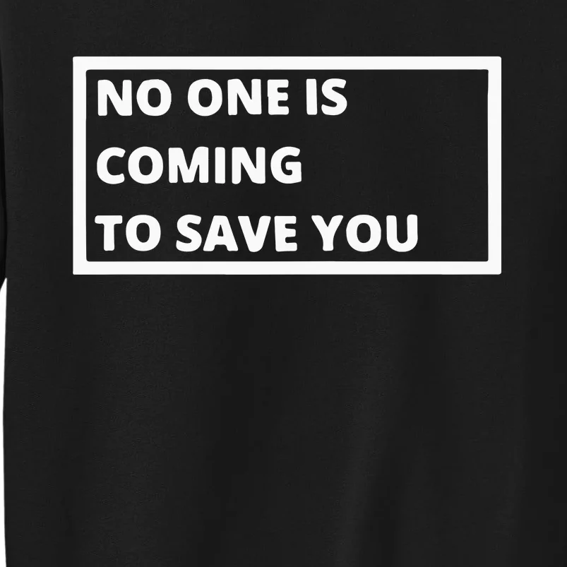 Dr Shawn Baker No One Is Coming To Save You Tall Sweatshirt