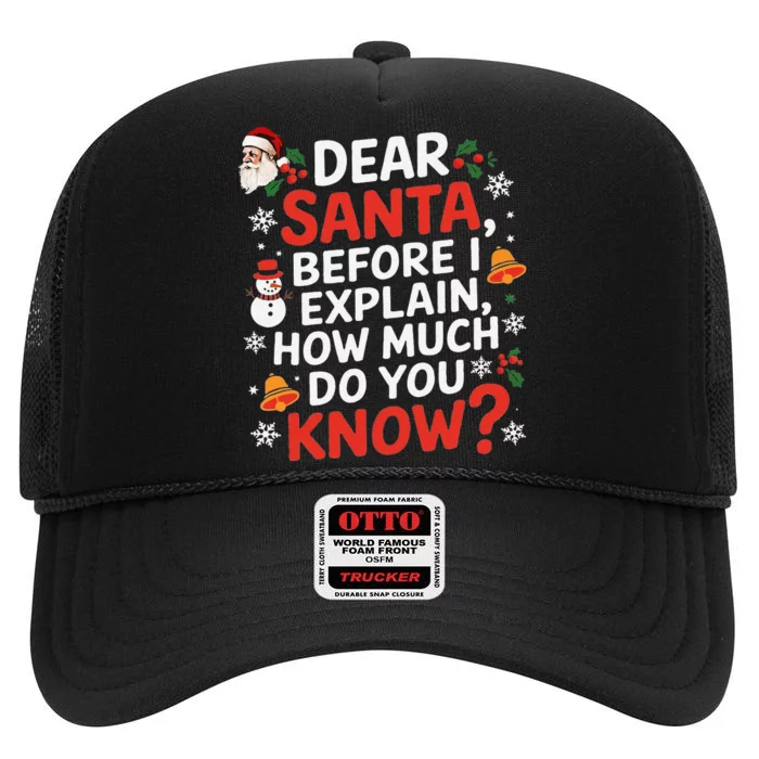 Dear Santa Before I Explain How Much Do You Know Funny Xmas High Crown Mesh Trucker Hat