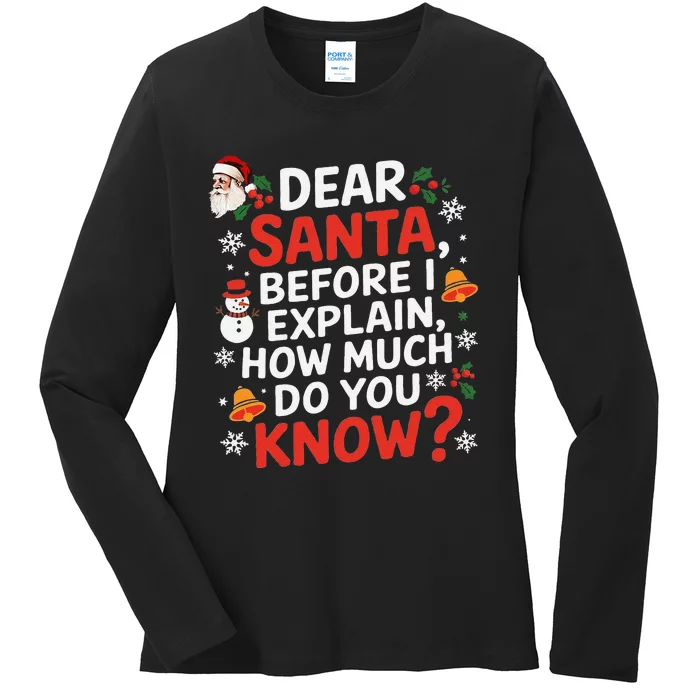 Dear Santa Before I Explain How Much Do You Know Funny Xmas Ladies Long Sleeve Shirt