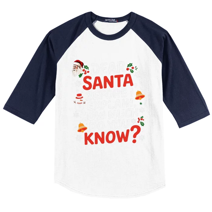 Dear Santa Before I Explain How Much Do You Know Funny Xmas Baseball Sleeve Shirt