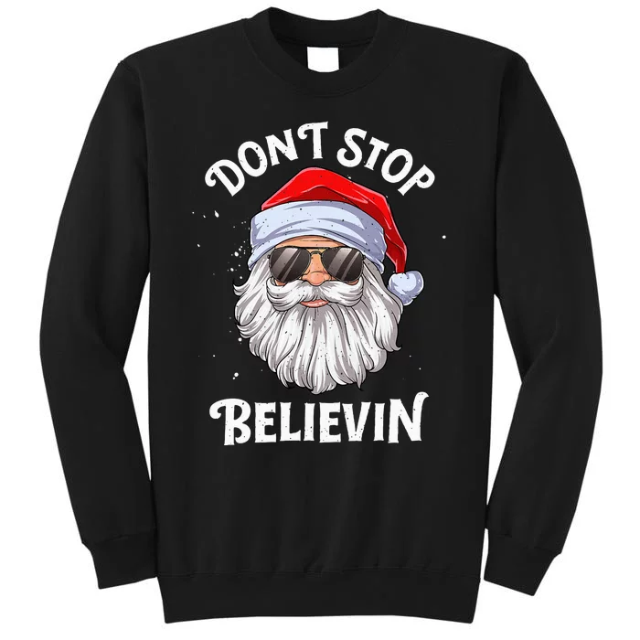 DonT Stop Believin Santa Funny Christmas Tall Sweatshirt