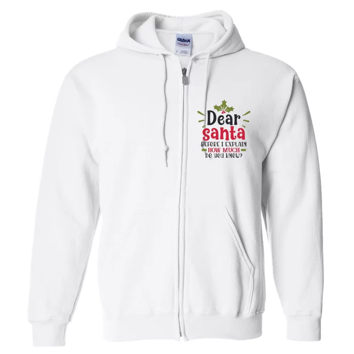 Dear Santa Before I Explain Full Zip Hoodie