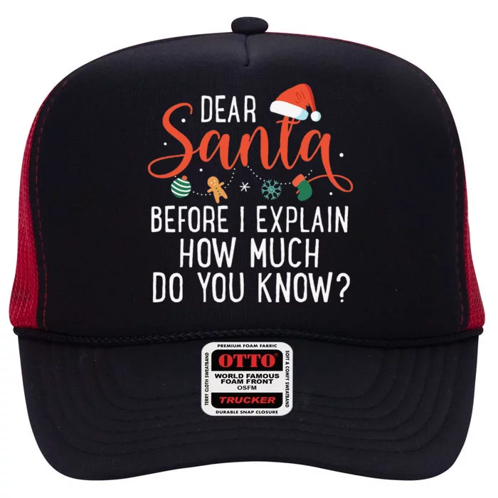 Dear Santa Before I Explain How Much Do You Know Christmas High Crown Mesh Trucker Hat