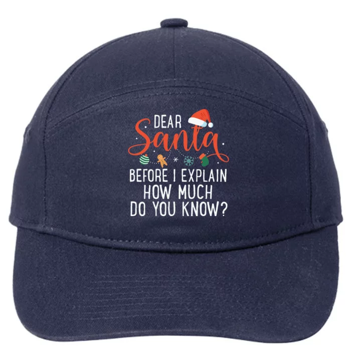 Dear Santa Before I Explain How Much Do You Know Christmas 7-Panel Snapback Hat