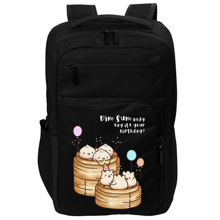 Dim Sum Body Say It's Your Birthday Funny Food Pun T Impact Tech Backpack