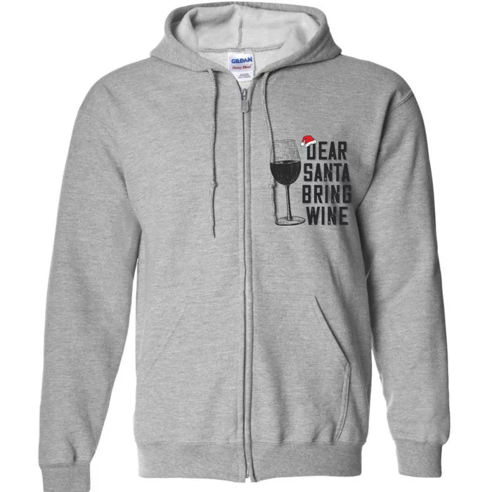 Dear Santa Bring Wine Christmas Funny Gift Full Zip Hoodie