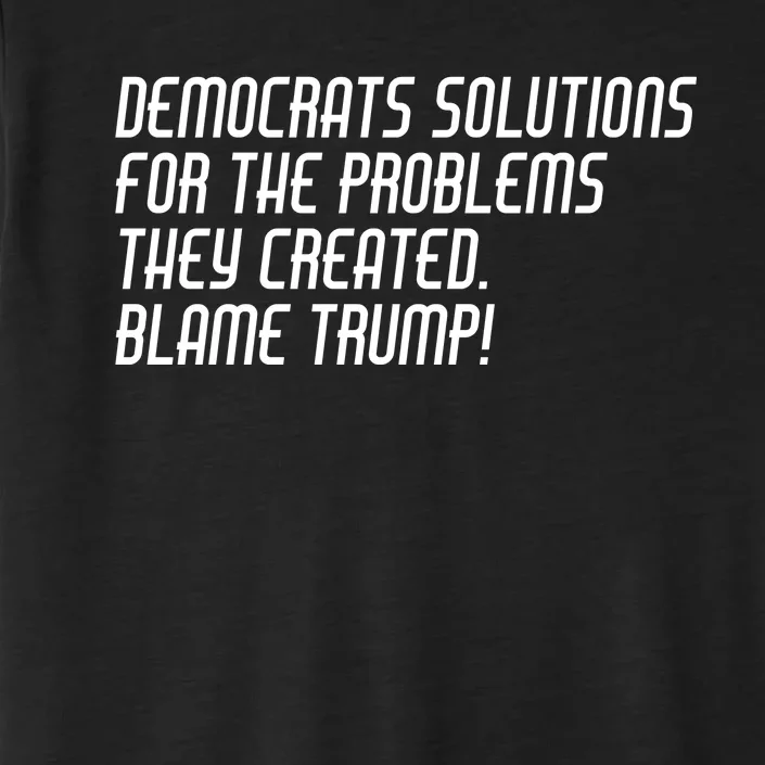 Democrat Solutions Blame Trump ChromaSoft Performance T-Shirt