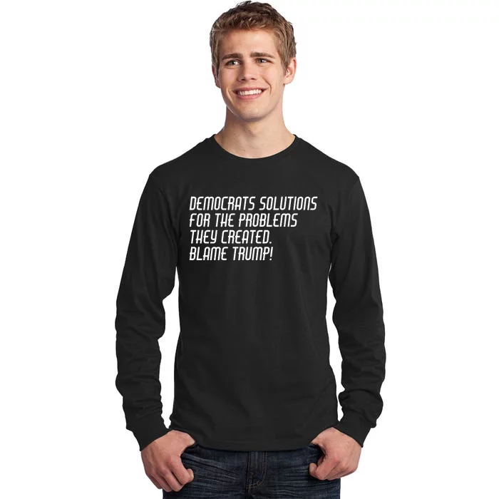 Democrat Solutions Blame Trump Tall Long Sleeve T-Shirt