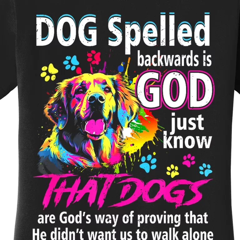 Dog Spelled Backwards Is God Just Know That Dogs Women's T-Shirt