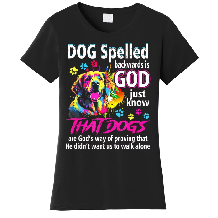 Dog Spelled Backwards Is God Just Know That Dogs Women's T-Shirt