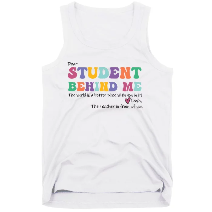 Dear Student Behind Me Teacher Motivational Mental Health Tank Top