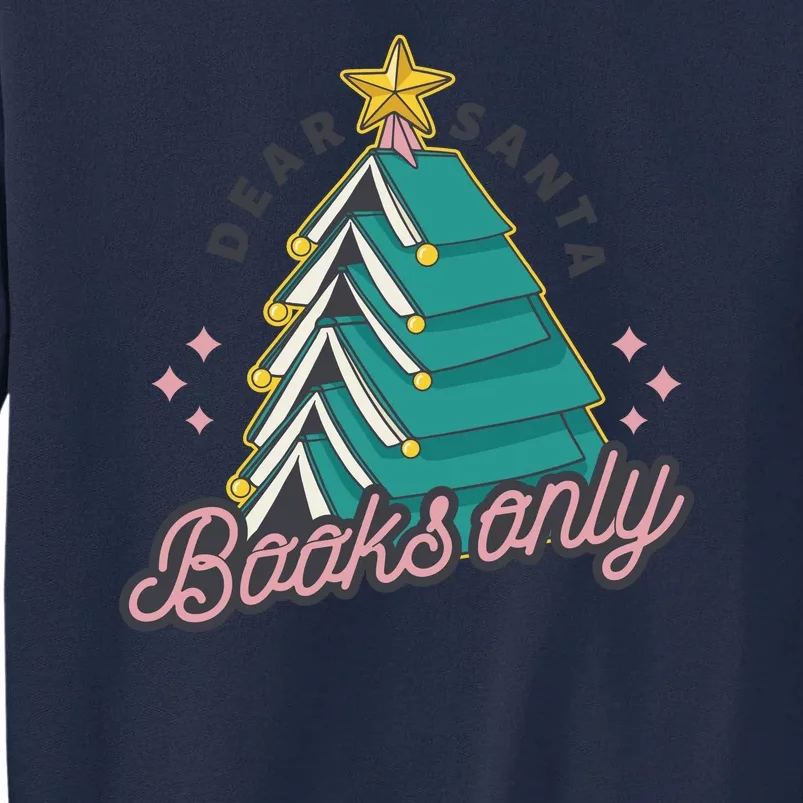 Dear Santa Books Only Tall Sweatshirt