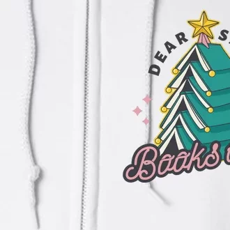 Dear Santa Books Only Full Zip Hoodie